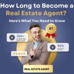 How Long to Become a Real Estate Agent