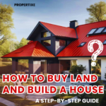 How to Buy Land and Build a House